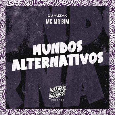 Mundos Alternativos By Mc Mr. Bim, DJ YUZAK's cover