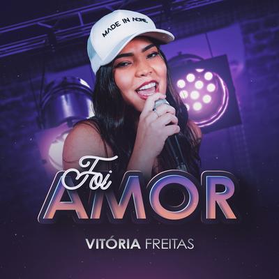 Foi Amor By Vitória Freitas's cover