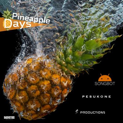 Pineapple Days By Pesukone, S Productions, SongBot's cover