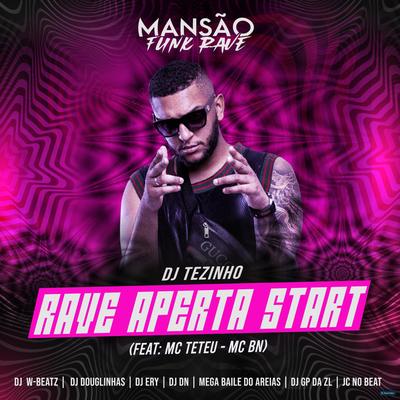Rave Aperta Start (feat. MC Teteu & MC BN) (feat. MC Teteu & MC BN) By DJ Tezinho, MC Teteu, MC BN's cover