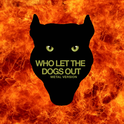 Who Let the Dogs Out (Metal Version)'s cover