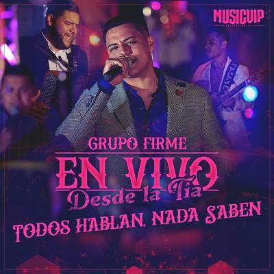 Todos Hablan, Nada Saben (En Vivo) By Grupo Firme's cover