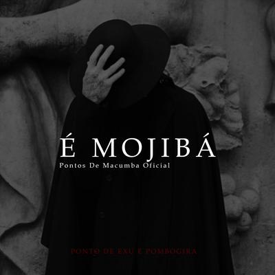 É Mojibá - Ponto de Exu e Pombogira By Pontos De Macumba Oficial's cover