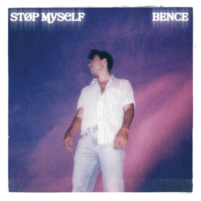 Stop Myself By BENCE's cover