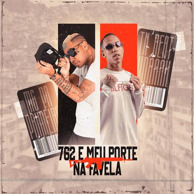 762 É Meu Porte na Favela By MC PR, DJ TN Beat's cover