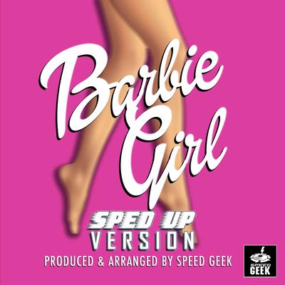 Barbie Girl (Sped-Up Version) By Speed Geek's cover