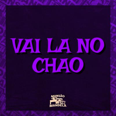 Vai La no Chão By Mc Delux, Mc Lukão Sp, Dj Vitinho Ms, Dj joao no beat original, DJ CBO ORIGINAL's cover