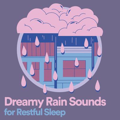 Dreamy Rain Sounds for Restful Sleep, Pt. 7's cover