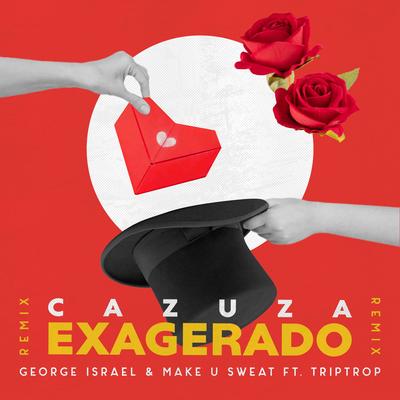 Exagerado (Remix) By George Israel, Cazuza, Make U Sweat, TRIPTROP's cover