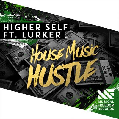 House Music Hustle (feat. Lurker) By Higher Self, Lurker's cover