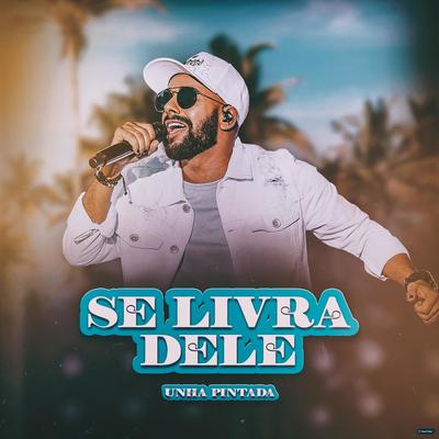 Se Livra Dele By Unha Pintada's cover