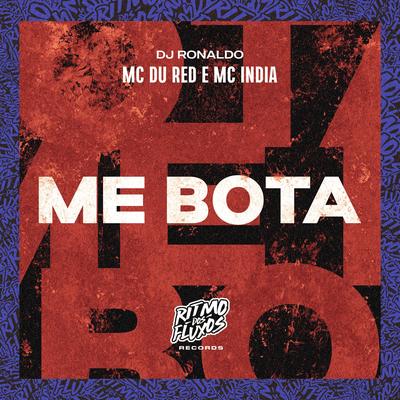 Me Bota By DJ Ronaldo, Mc India, MC du Red's cover