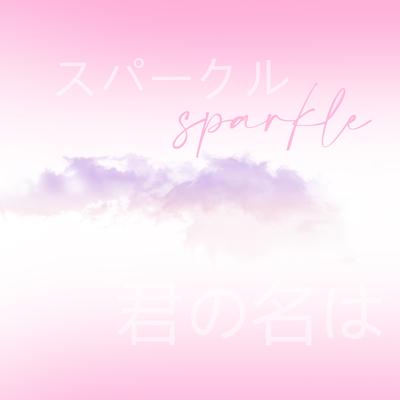 Sparkle スパークル (from Your Name / Kimi no Na wa / 君の名は。)'s cover