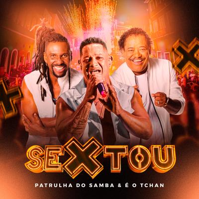 Sextou (Ao Vivo) By Patrulha do Samba, É O Tchan's cover