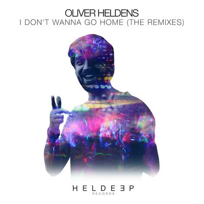 I Don't Wanna Go Home (Moksi Remix) By Oliver Heldens's cover