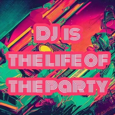 DJ is the life of the party (Instrumental Version)'s cover