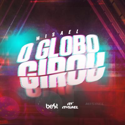 O Globo Girou By MISAEL, ÉaBest's cover