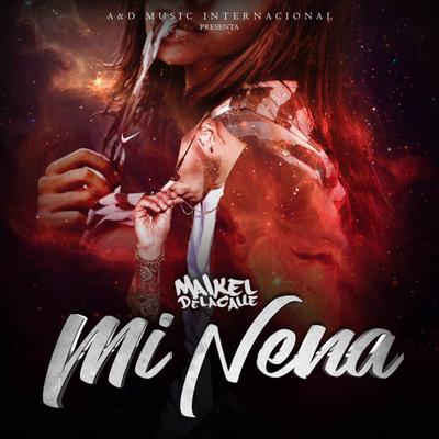 Mi Nena By Maikel Delacalle's cover