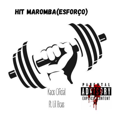 Hit Maromba ( Esforço ) By Lil Boas, Kaos Oficial's cover