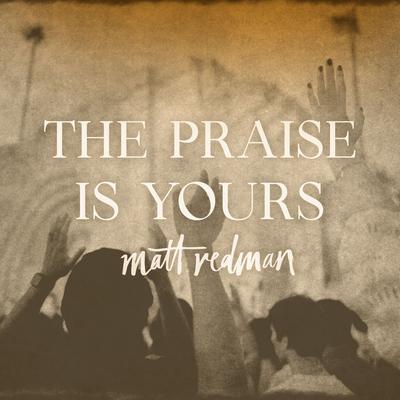 The Praise Is Yours [Live]'s cover