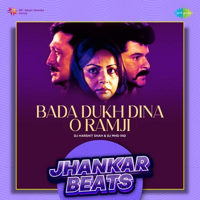 Bada Dukh Dina O Ramji - Jhankar Beats By Anand Bakshi, Laxmikant–Pyarelal, DJ Harshit Shah, DJ MHD IND, Lata Mangeshkar's cover