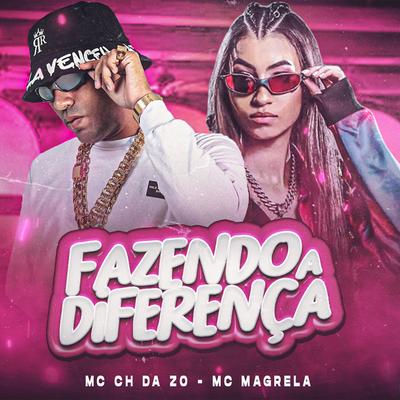 Fazendo a Diferença By Mc CH Da Z.O, mc magrela's cover