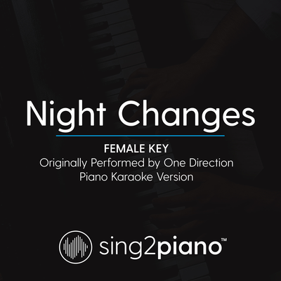 Night Changes (Female Key) [Originally Performed By One Direction] (Piano Karaoke Version)'s cover