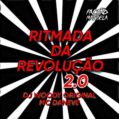 Ritmada da Revolução 2.0 By Mc Daneve, DJ WOODY ORIGINAL's cover