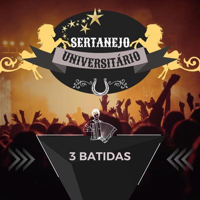 3 Batidas By Sertanejo Universitário's cover