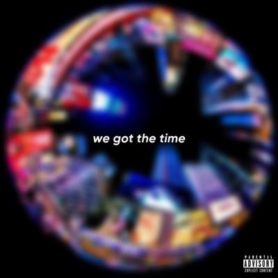 We Got The Time's cover