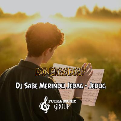 DJ Sabe Merindu Jedag - Jedug's cover