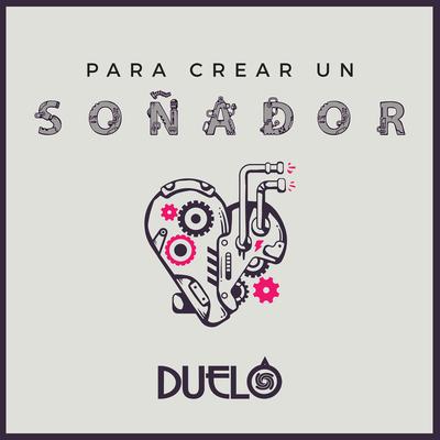 Para Crear Un Soñador By Duelo's cover