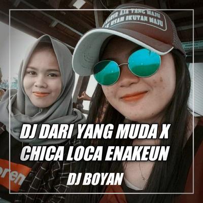 DJ DARI YANG MUDA X CHICA LOCA ENAKEUN's cover
