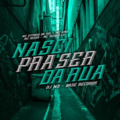 Nasci Pra Ser Da Rua By MC VITINHO DA SUL, MC Dessa, MC Menor LK, Mc GMR, BASE RECORDS, DJ W5's cover