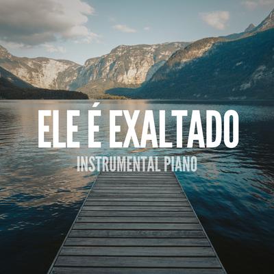 Ele É Exaltado (Instrumental Piano) By Pablo Nunes Produtor's cover