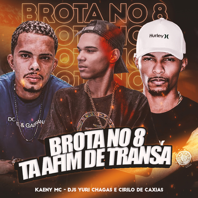 Brota No 8 Tá Afim de Transa By Kaeny Mc, DJ CIRILO DE CAXIAS's cover