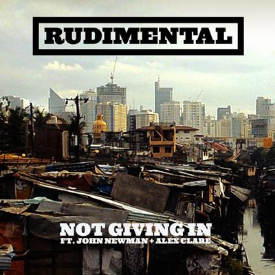 Not Giving In (feat. John Newman & Alex Clare) By Rudimental, John Newman, Alex Clare's cover