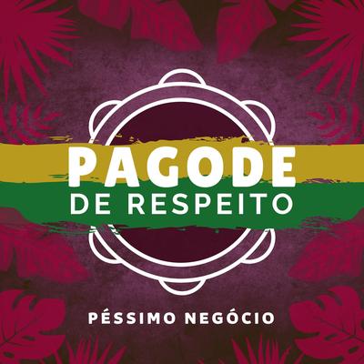 Péssimo Negocio By Pagode de Respeito's cover