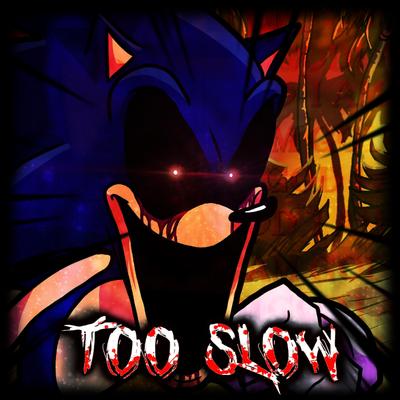 Too Slow By PorkNDogs's cover