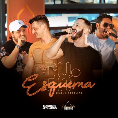Ex Esquema (Na Casa dos Meninos) By Maurício & Eduardo, Israel & Rodolffo's cover