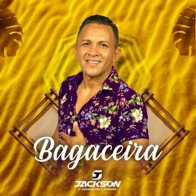 Bagaceira By JACKSON E BANDA DOCE PAIXÃO's cover