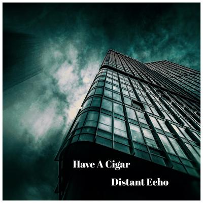 Distant Echo By Have a Cigar's cover