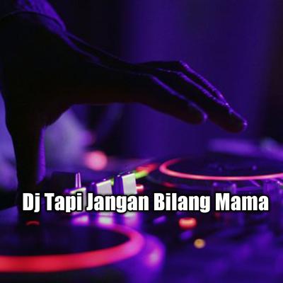 Dj Tapi Jangan Bilang Mama's cover