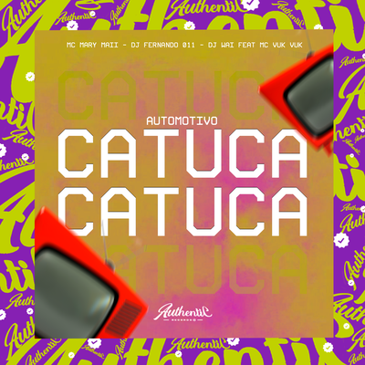 Automotivo Catuca Catuca By Mc Mary Maii, DJ Fernando 011, DJ Wai, Mc Vuk Vuk's cover