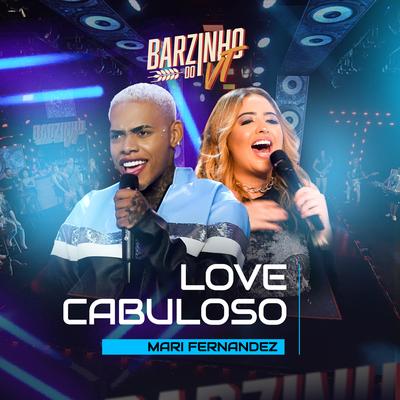 Love Cabuloso By VT Kebradeira, Mari Fernandez's cover
