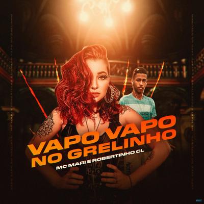 Vapo Vapo no Grelinho (feat. Robertinho CL) (feat. Robertinho CL) (Remix) By MC Mari, Robertinho CL's cover