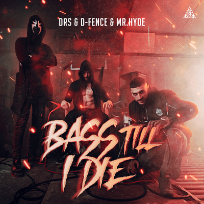 Bass Till I Die By DRS, D-Fence, Mr. Hyde's cover