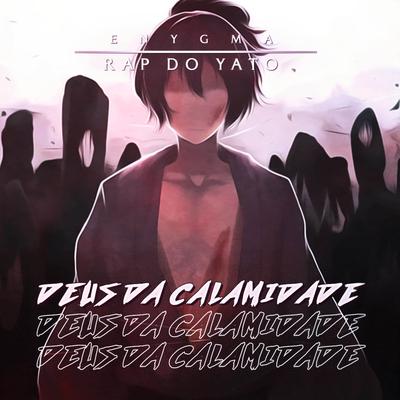 Rap do Yato: Deus da Calamidade By Enygma Rapper's cover