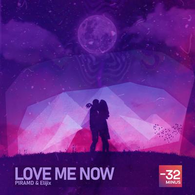 Love Me Now By PIRAMD, Elijix's cover