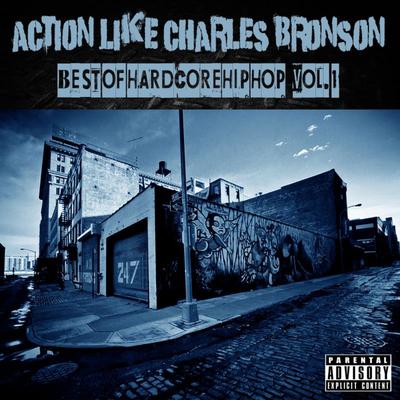 Action Like Charles Bronson: Best of Hardcore Hip Hop Vol. 1's cover